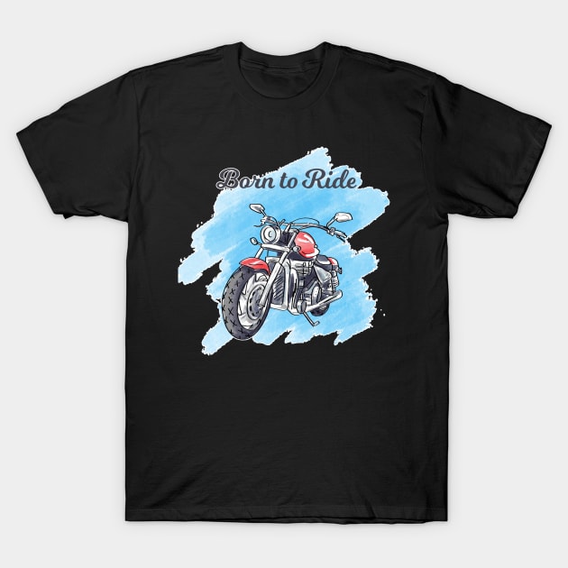 Born To Ride T-Shirt by khbrche